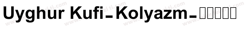 Uyghur Kufi-Kolyazm字体转换